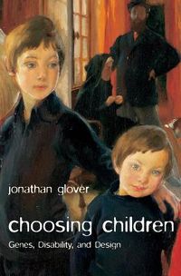 Cover image for Choosing Children: Genes, Disability, and Design