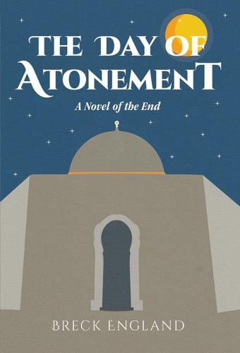 Cover image for The Day of Atonement: A Novel of the End