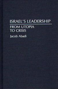 Cover image for Israel's Leadership: From Utopia to Crisis