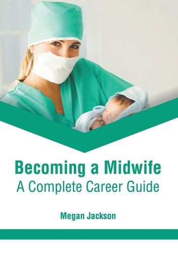 Cover image for Becoming a Midwife: A Complete Career Guide