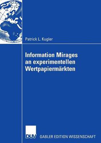 Cover image for Information Mirages an Experimentellen Wertpapiermarkten