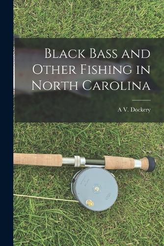 Cover image for Black Bass and Other Fishing in North Carolina