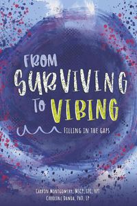 Cover image for From Surviving to Vibing: Filling in the Gaps: Tips and Tricks for Tweens, Teens, and Young Adults (and Their Parents)