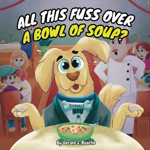 Cover image for All This Fuss Over A Bowl Of Soup?