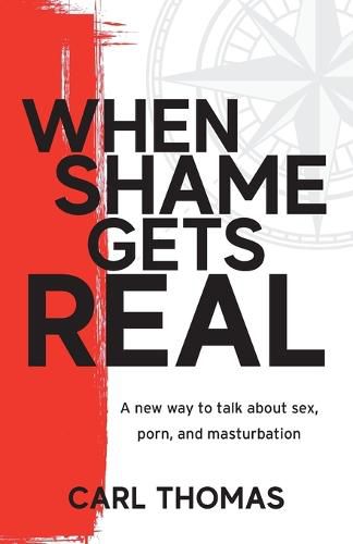 Cover image for When Shame Gets Real: A new way to talk about sex, porn, and masturbation