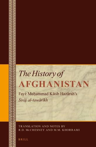 Cover image for The History of Afghanistan (6 vol. set): Fayz Muhammad Katib Hazarah's Siraj al-tawarikh