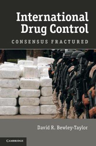 International Drug Control: Consensus Fractured