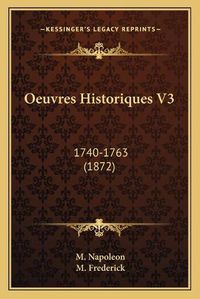 Cover image for Oeuvres Historiques V3: 1740-1763 (1872)