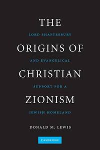 Cover image for The Origins of Christian Zionism: Lord Shaftesbury and Evangelical Support for a Jewish Homeland