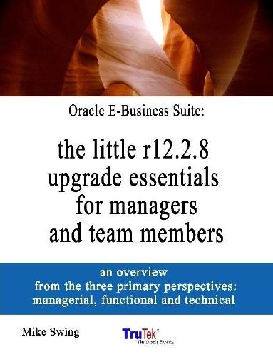 Oracle E-Business Suite: the little r12.2.8 upgrade essentials for managers and team members