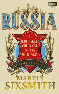 Cover image for Russia: A 1,000-Year Chronicle of the Wild East