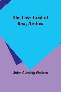 Cover image for The Lost Land of King Arthur