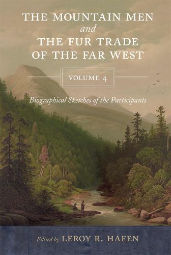 Cover image for The Mountain Men and the Fur Trade of the Far West, Volume 4