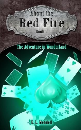 Cover image for About the Red Fire, Book 5, The Adventure in Wonderland