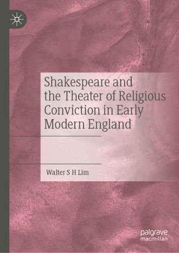 Cover image for Shakespeare and the Theater of Religious Conviction in Early Modern England
