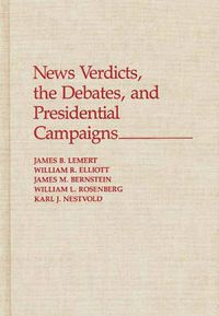 Cover image for News Verdicts, the Debates, and Presidential Campaigns