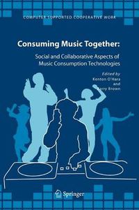 Cover image for Consuming Music Together: Social and Collaborative Aspects of Music Consumption Technologies