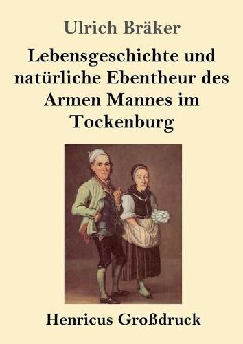 Cover image for Lebensgeschichte und naturliche Ebentheur des Armen Mannes im Tockenburg (Grossdruck)