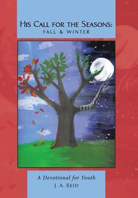 Cover image for His Call for the Seasons: Fall & Winter: A Devotional for Youth