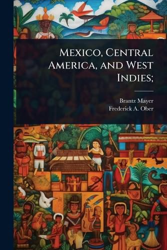 Cover image for Mexico, Central America, and West Indies;