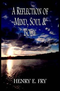 Cover image for A Reflection of Mind, Soul & Body