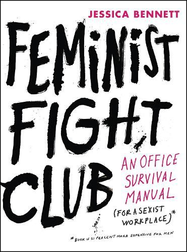 Cover image for Feminist Fight Club: An Office Survival Manual for a Sexist Workplace