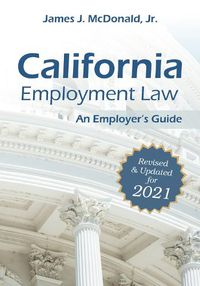 Cover image for California Employment Law: An Employer's Guide: Revised & Updated for 2021