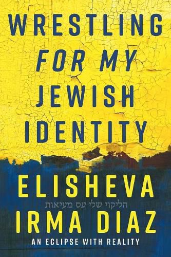 Cover image for Wrestling For My Jewish Identity: An Eclipse With Reality