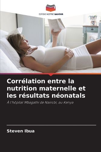 Cover image for Correlation entre la nutrition maternelle et les resultats neonatals