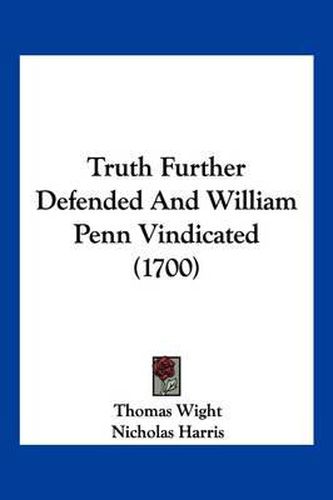 Truth Further Defended and William Penn Vindicated (1700)