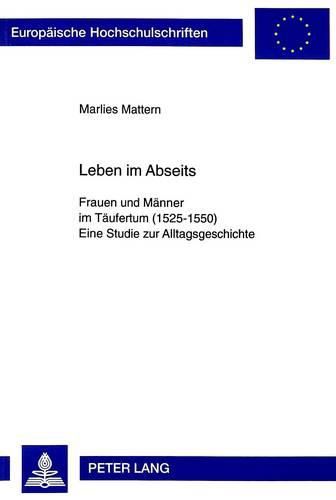 Cover image for Leben Im Abseits: Frauen Und Maenner Im Taeufertum (1525-1550). Eine Studie Zur Alltagsgeschichte