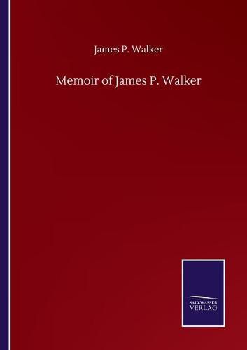Cover image for Memoir of James P. Walker