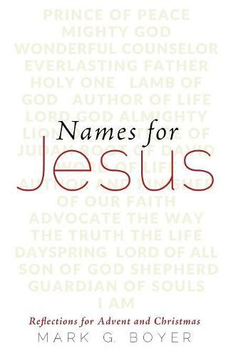 Names for Jesus: Reflections for Advent and Christmas