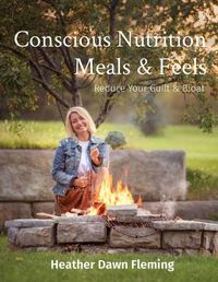 Cover image for Conscious Nutrition Meals & Feels: Reduce Your Guilt & Bloat