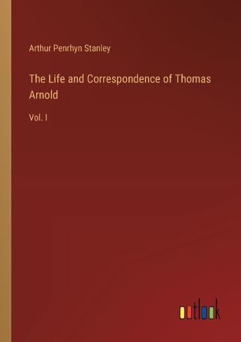 The Life and Correspondence of Thomas Arnold