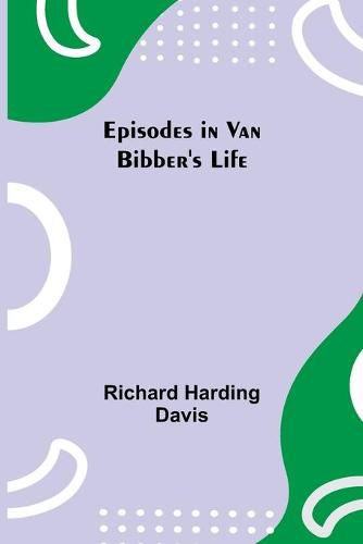 Cover image for Episodes in Van Bibber's Life