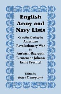 Cover image for English Army and Navy Lists, Compiled During the American Revolutionary War by Ansbach-Bayreuth Lieutenant Johann Ernst Prechtel