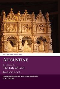 Cover image for Augustine: The City of God Books XI and XII
