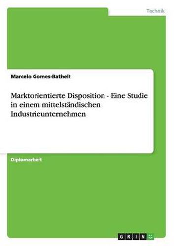 Cover image for Marktorientierte Disposition - Eine Studie in einem mittelstandischen Industrieunternehmen