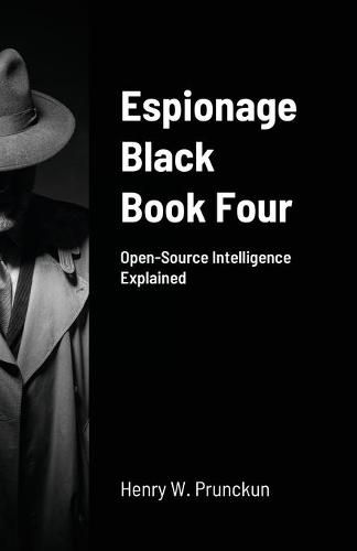 Cover image for Espionage Black Book Four: Open-Source Intelligence Explained