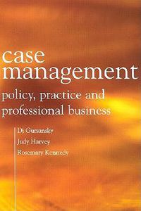 Cover image for Case Management: Policy, Practice and Professional Business