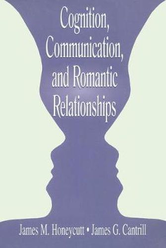 Cover image for Cognition, Communication, and Romantic Relationships