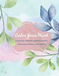 Cover image for Calm Your Mind Journal