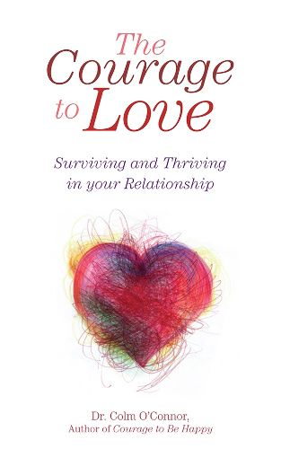 Cover image for The Courage to Love: Surviving and Thriving in Your Relationship