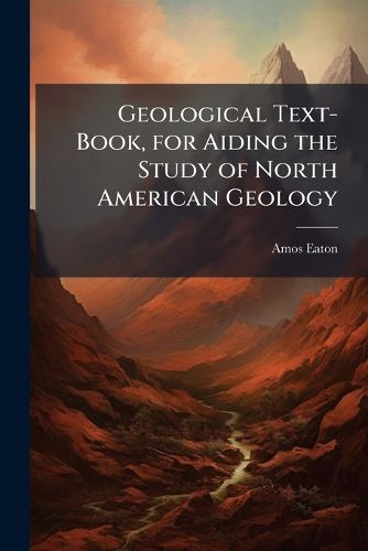 Cover image for Geological Text-Book, for Aiding the Study of North American Geology