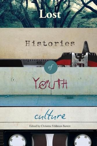 Cover image for Lost Histories of Youth Culture