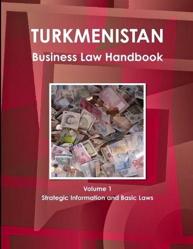 Cover image for Turkmenistan Business Law Handbook Volume 1 Strategic Information and Basic Laws