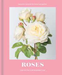 Cover image for Roses: Beautiful Varieties for Home and Garden