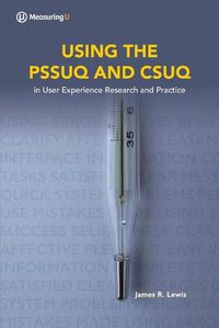 Cover image for Using the Pssuq and Csuq: in User Experience Research and Practice