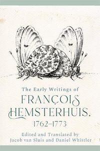 Cover image for The Early Writings of Francois Hemsterhuis, 1762-1773